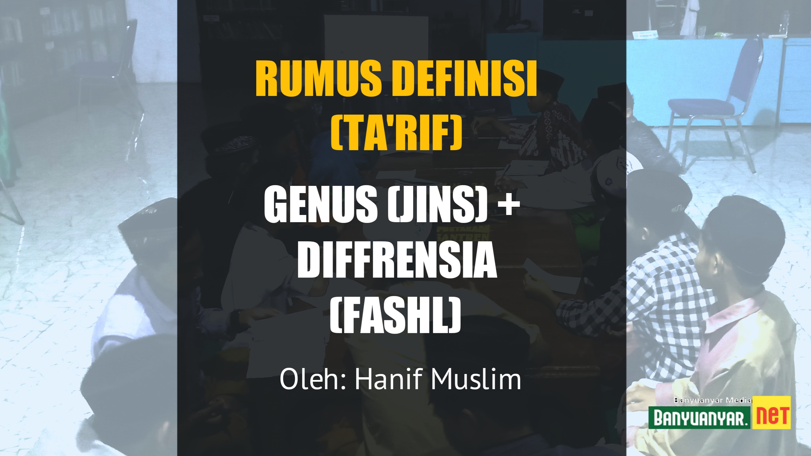 Catatan Ngaji Mantiq 2# : Pengertian definisi dan pembagiannya